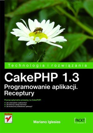 CakePHP 1.3 Programowanie aplikacji. Receptury