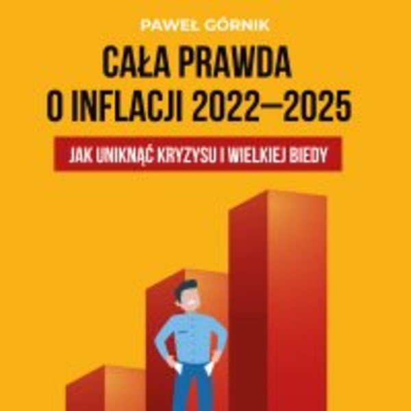 Cała prawda o inflacji 2022-2025. Jak uniknąć kryzysu i wielkiej biedy - Audiobook mp3