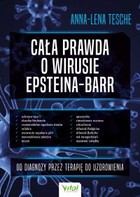 Cała prawda o wirusie Epsteina-Barr - mobi, epub, pdf Od diagnozy przez terapię do uzdrowienia