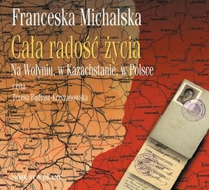 CAŁA RADOŚĆ ŻYCIA. Na Wołyniu, w Kazachstanie, w Polsce Audiobook CD Audio