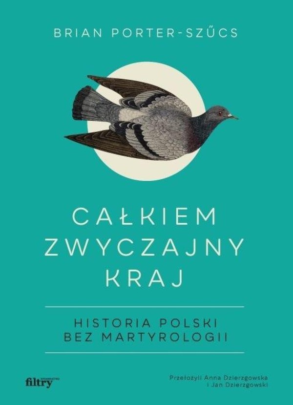 Całkiem zwyczajny kraj. Historia Polski bez martylologi