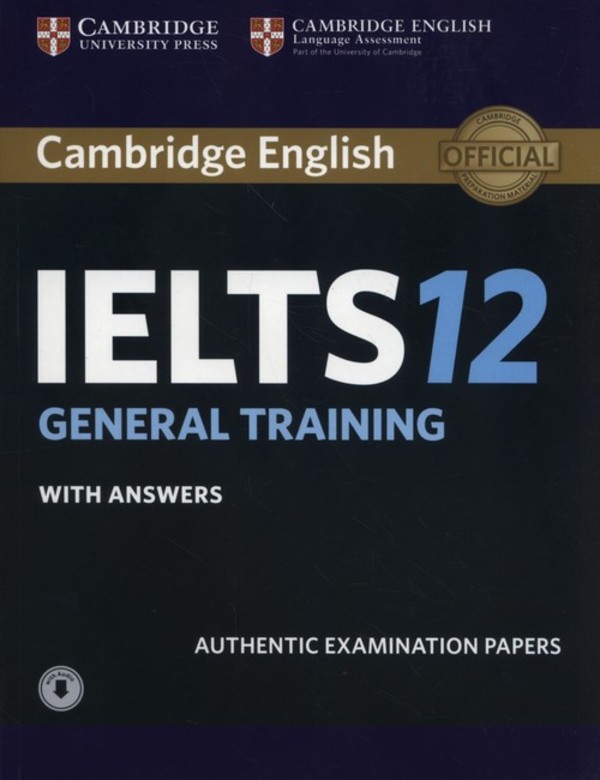 Cambridge English IELTS 12 General Training. Student`s Book Podręcznik + Answers + Audio. Authentic examination papers with answers (z odpowiedziami)