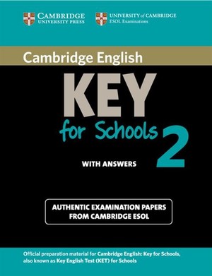 Cambridge English Key for Schools 2. Authentic examination papers + answers (z odpowiedziami)