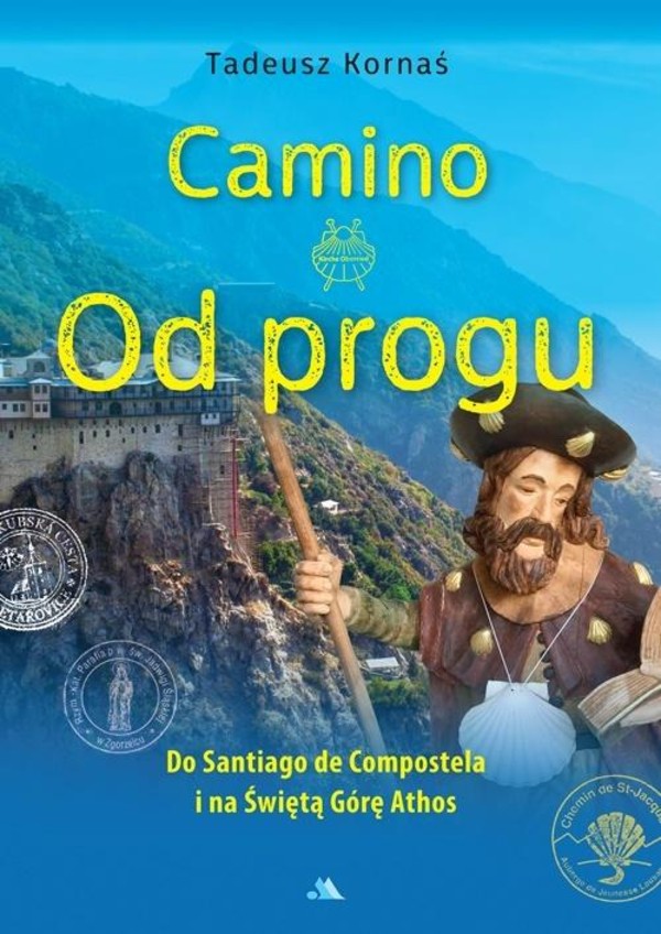 Camino Od progu. Do Santiago de Compostela i na świętą górę Athos