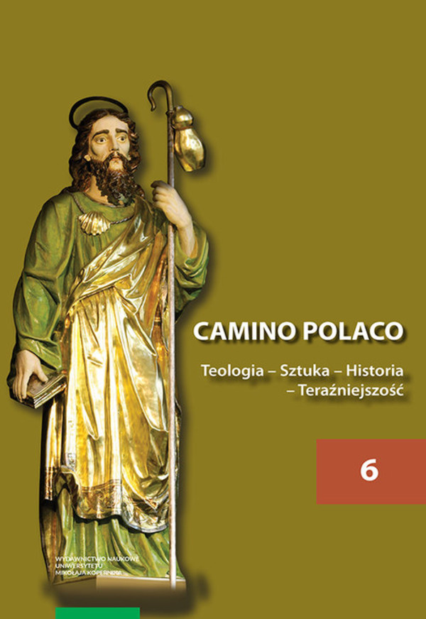 Camino Polaco Teologia Sztuka Historia Teraźniejszość Camino Polaco Teologia Sztuka Historia Tom 6