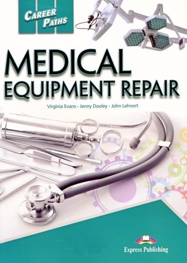 Career Paths: Medical Equipment Repair. Student`s Book Podręcznik + DigiBook