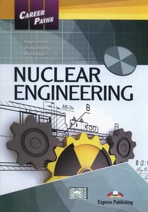 Career Paths Nuclear Engineering. Student`s Book Podręcznik