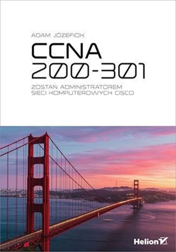 CCNA 200-301 Zostań administratorem sieci komputerowych Cisco