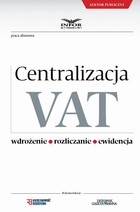 Centralizacja VAT - Wdrożenie, Roziczanie, Ewidencja - pdf