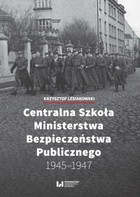 Centralna Szkoła Ministerstwa Bezpieczeństwa Publicznego 1945-1947 - pdf