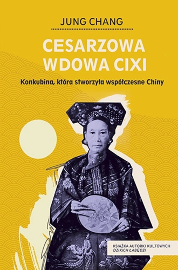 Cesarzowa wdowa Cixi Konkubina, która stworzyła współczesne Chiny