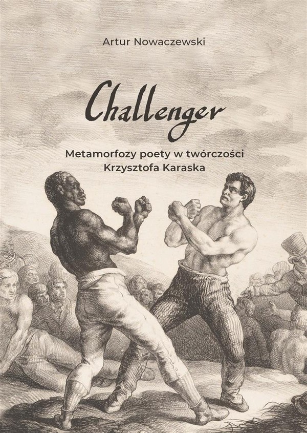 Challenger. Metamorfozy poety w twórczości Krzysztofa Karaska
