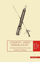`Chamuły`, `gnidy`, `przemilczacze` - pdf Antologia dwudziestowiecznego pamfletu polskiego