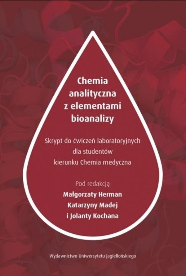 Chemia analityczna z elementami bioanalizy Skrypt z ćwiczeń laboratoryjnych dla studentów kierunku Chemia medyczna