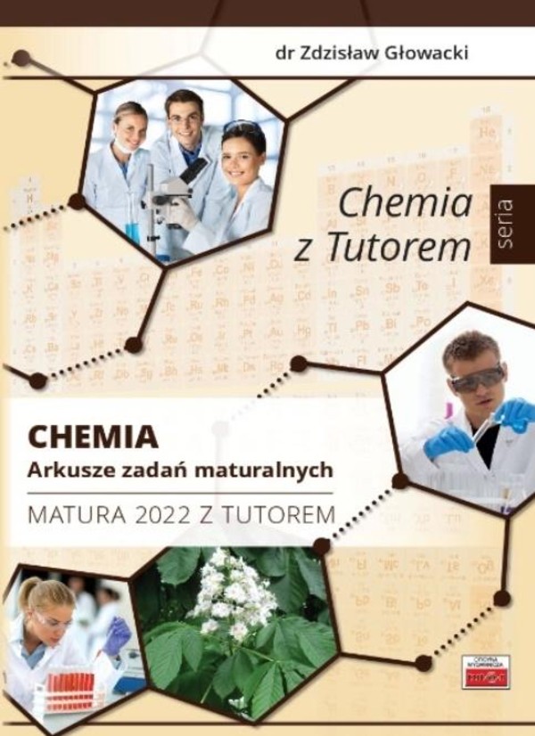 Chemia. Arkusze zadań maturalnych Matura 2022 z Tutorem
