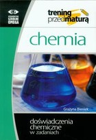 Chemia. Doświadczenia chemiczne w zadaniach Trening przed maturą