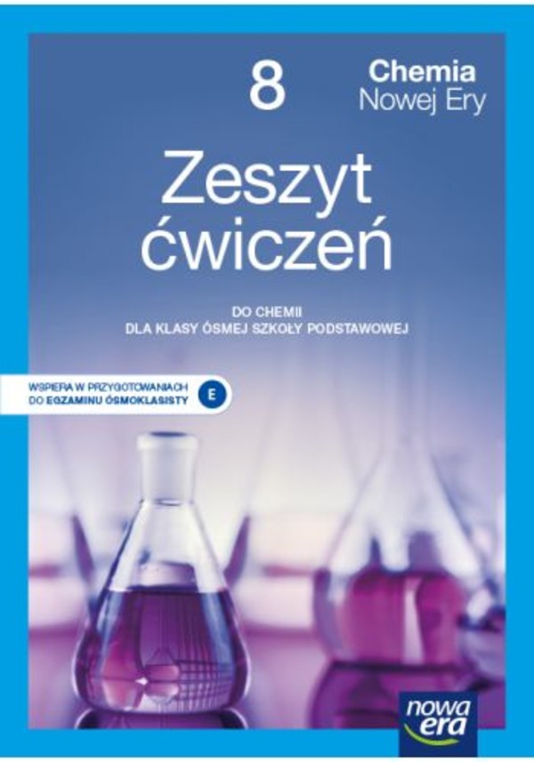 Chemia Nowej Ery 8. Zeszyt ćwiczeń do chemii dla klasy ósmej szkoły podstawowej NOWA EDYCJA 2021-2023