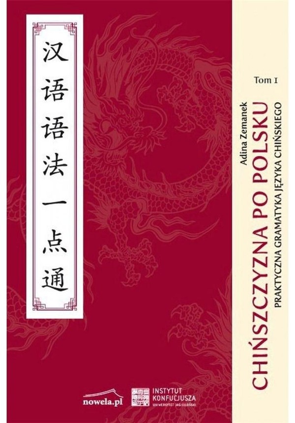 Chińszczyzna po polsku Tom 1. Praktyczna gramatyka języka chińskiego