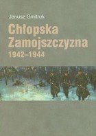 Chłopska Zamojszczyzna 1942-1944
