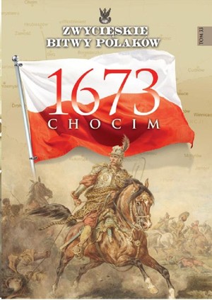 Chocim 1673 Zwycięskie Bitwy Polaków