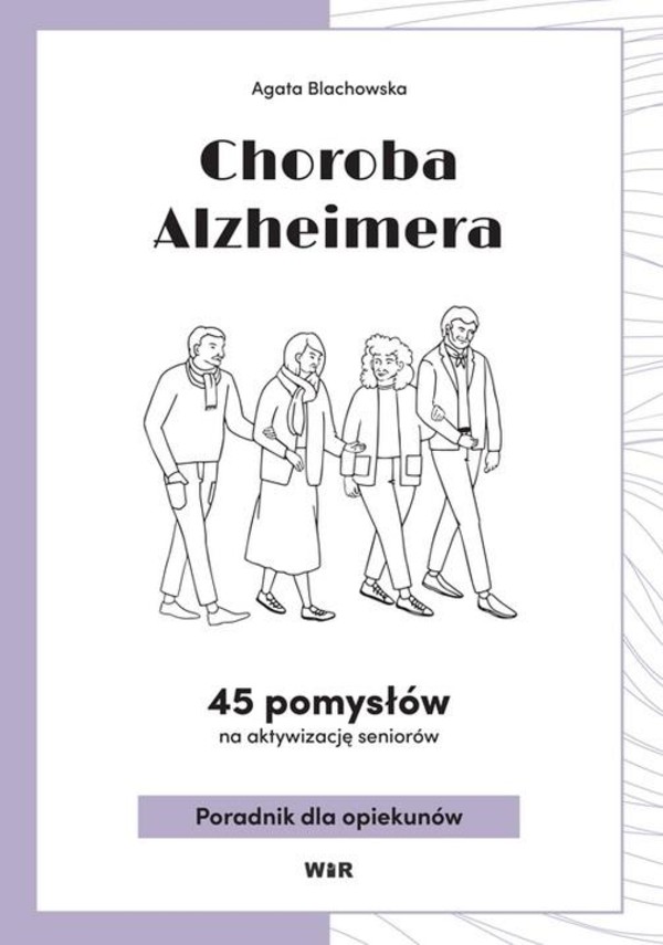 Choroba Alzheimera 45 pomysłów na aktywizację seniorów