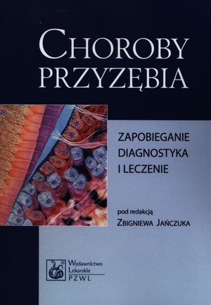 CHOROBY PRZYZĘBIA. Zapobieganie, diagnostyka i leczenie