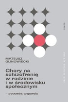 Chory na schizofrenię w rodzinie i w środowisku społecznym - pdf potrzeba wsparcia