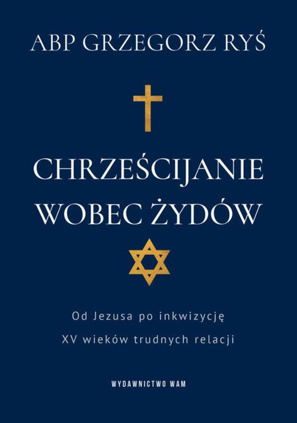 Chrześcijanie wobec Żydów. - epub Od Jezusa po inkwizycję. XV wieków trudnych relacji