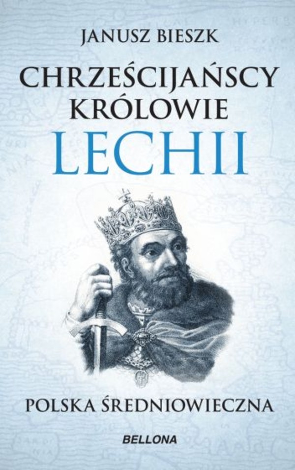 Chrześcijańscy królowie Lechii Polska średniowieczna (edycja limitowana)