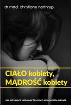 Ciało kobiety, mądrość kobiety - mobi, epub Jak odzyskać i zachować fizyczne i emocjonalne zdrowie