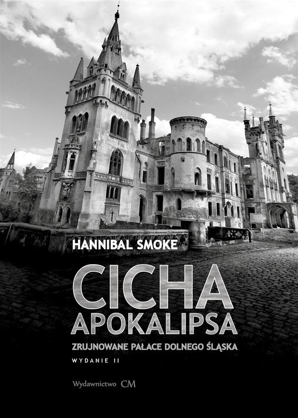 Cicha apokalipsa Zrujnowane pałace Dolnego Śląska