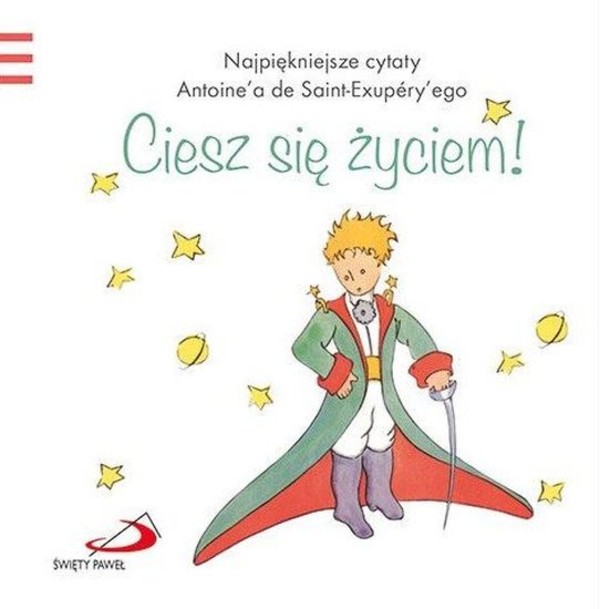 Ciesz się życiem Mały Książę