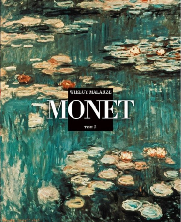 Claude Monet Wielcy Malarze Tom 3