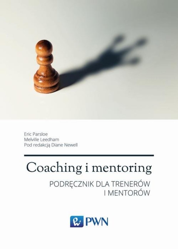 Coaching i mentoring Podręcznik dla trenerów i mentorów