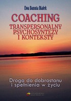 Coaching transpersonalny psychosyntezy - Coaching transp. psychos. Rozdz 21 i 22
