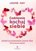 Codziennie kochaj siebie dzięki przesłaniom Louise Hay - mobi, epub, pdf 365 życiowych mądrości