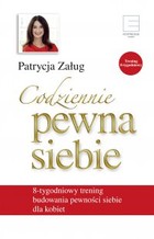 Codziennie pewna siebie 8 tygodniowy trening budowania pewności siebie dla kobiet