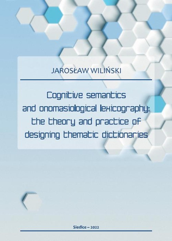 Cognitive semantics and onomasiological lexicography: the theory and practice of designing thematic dictionaries - pdf
