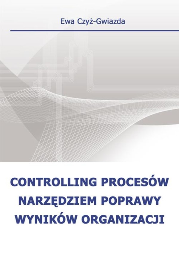 Controlling procesów narzędziem poprawy wyników organizacji - pdf