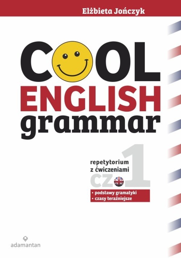 Cool English Grammar Repetytorium z ćwiczeniami Część 1 Podstawy gramatyki, czasy teraźniejsze (2017)