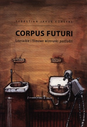 Corpus futuri Literackie i filmowe wizerunki postludzi