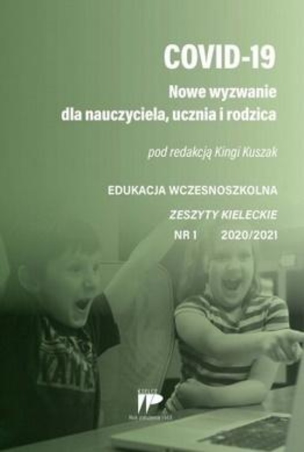 COVID 19. Nowe wyzwanie dla nauczyciela, ucznia i rodzica Zeszyty kieleckie Nr 1 2020/2021