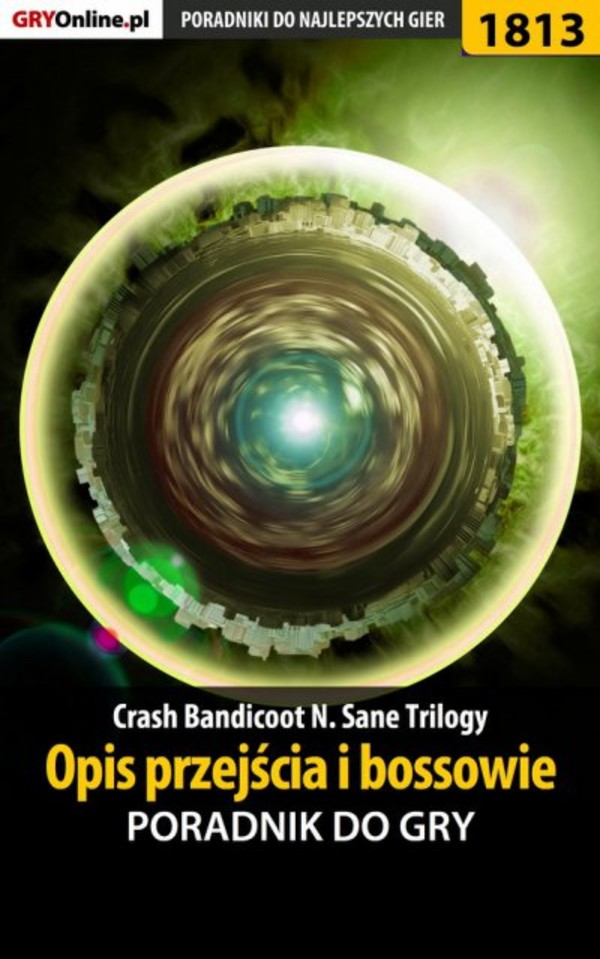 Crash Bandicoot N. Sane Trilogy - Opis przejścia i bossowie - poradnik do gry - epub, pdf
