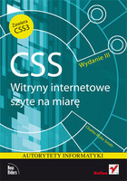 CSS. Witryny internetowe szyte na miarę Autorytety informatyki. Wydanie III