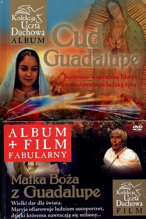 Cud Guadeloupe Album + film fabularny Matka Boża z Guadalupe