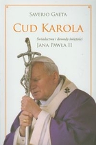 Cud Karola Świadectwa i dowody świętości Jana Pawła II