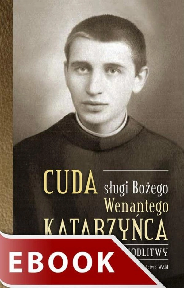 Cuda sługi Bożego Wenantego Katarzyńca. - epub Świadectwa i modlitwy