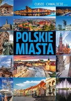 Polskie miasta Cudze chwalicie...
