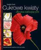 Cukrowe kwiaty dla początkujących - pdf Modelowanie kwiatów krok po kroku