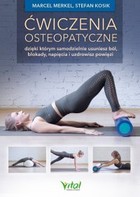 Ćwiczenia osteopatyczne - pdf dzięki którym samodzielnie usuniesz ból, blokady, napięcia i uzdrowisz powięzi